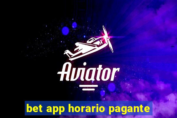 bet app horario pagante